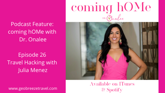 Podcast Feature: coming hOMe Podcast Episode 26 Travel Hacking with Julia Menez