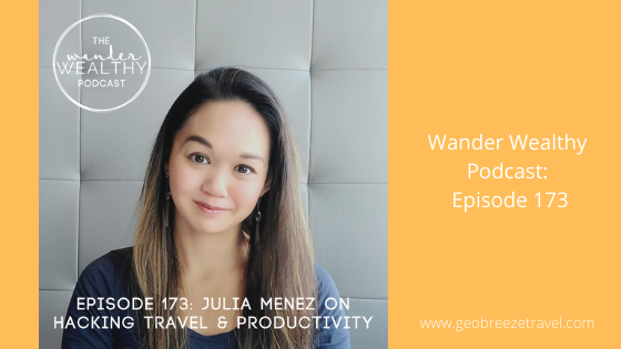 Podcast Feature: Wander Wealthy Episode 173: Julia Menez on Hacking Travel & Productivity