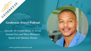 Episode 10: How to Avoid Annual Fees and Meet Minimum Spend with Sheldon Martin