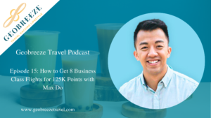 Episode 15: How to Get 8 Business Class Flights for 125K Points with Max Do