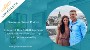 Episode 18: How AirBnB Superhosts Saved $90k on a First-Class Trip with Spencer and Ashley