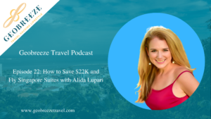 Episode 22: How to Save $22K and Fly Singapore Suites with Alida Lupari