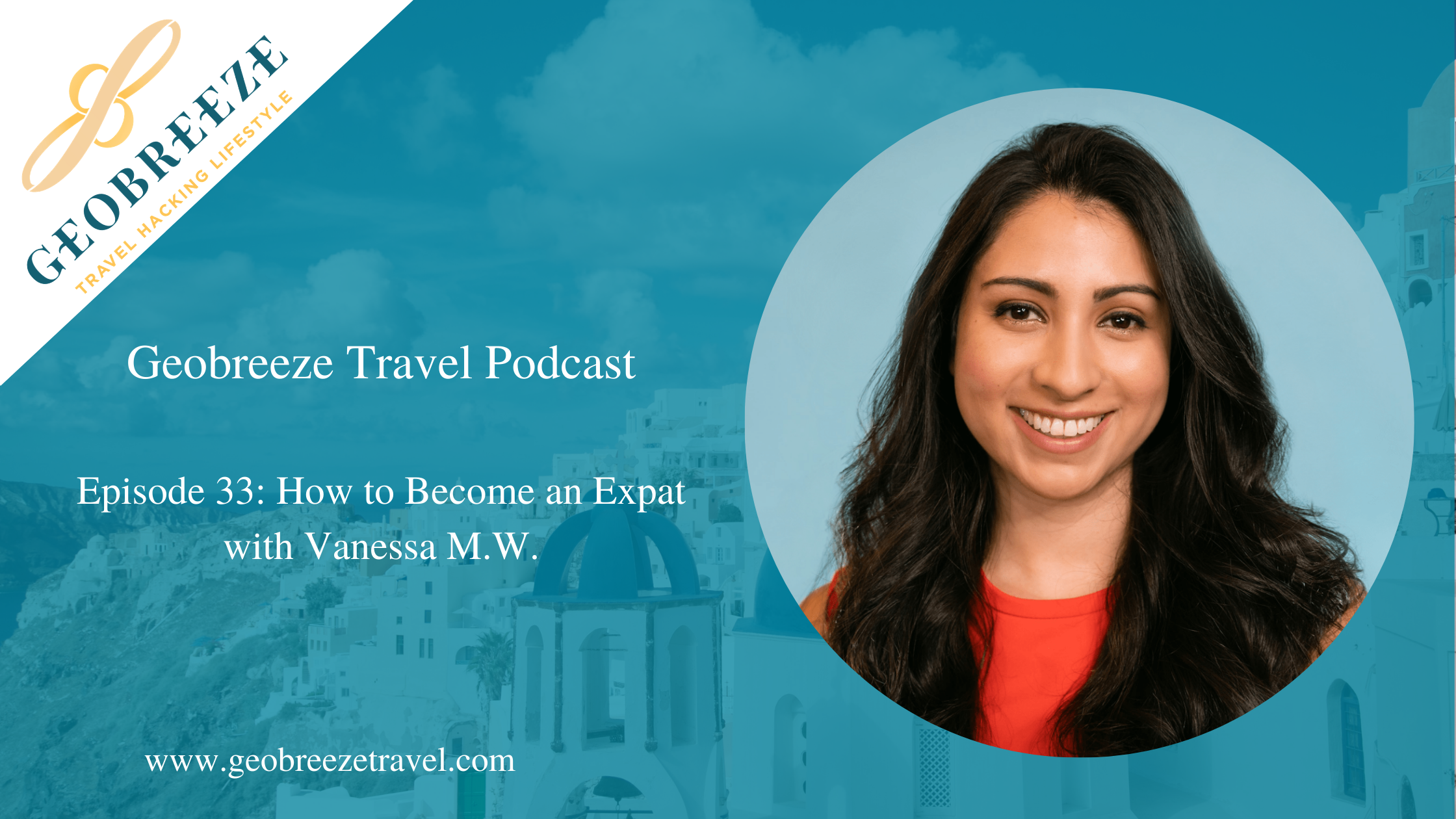 Episode 33: How to Become an Expat with Vanessa M.W.