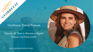 Episode 36: How to Become a Digital Nomad with Elina Geller