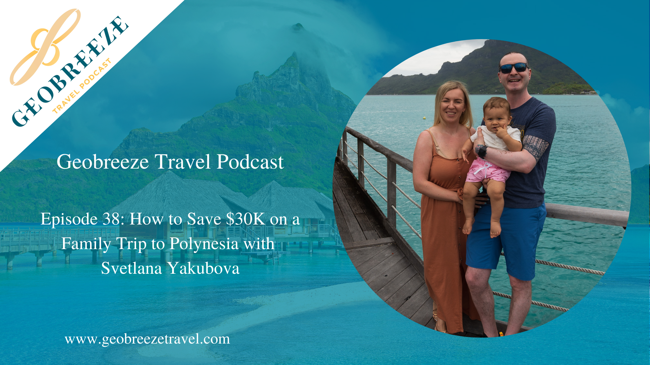 Episode 38: How to Save $30K on a Family Trip to Polynesia with Svetlana Yakubova