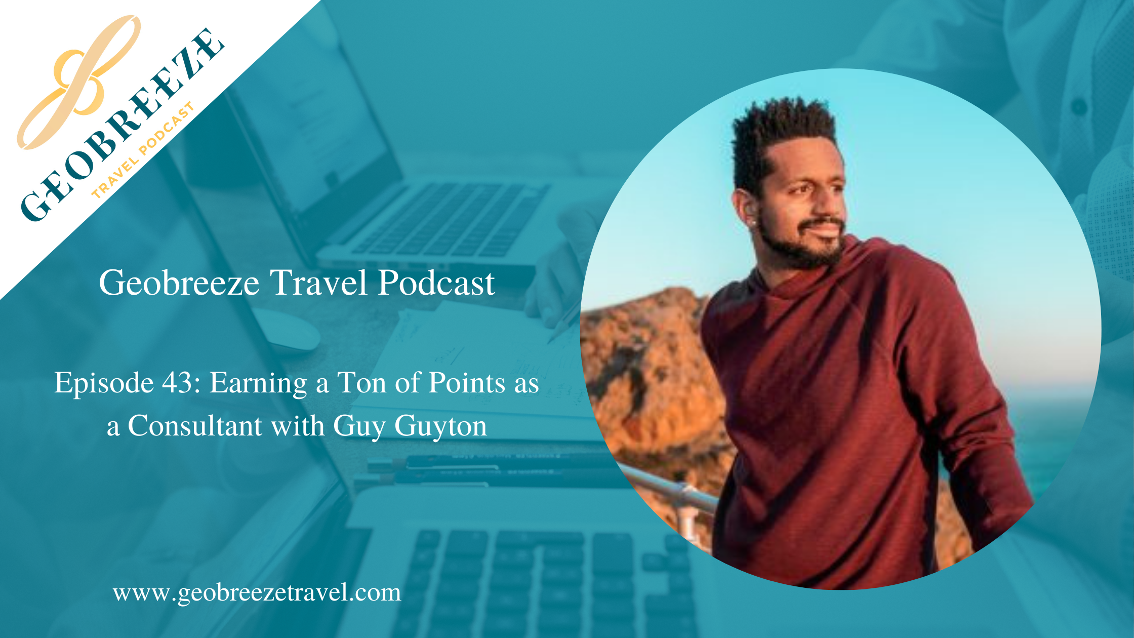 Episode 43: Earning a Ton of Points as a Consultant with Guy Guyton