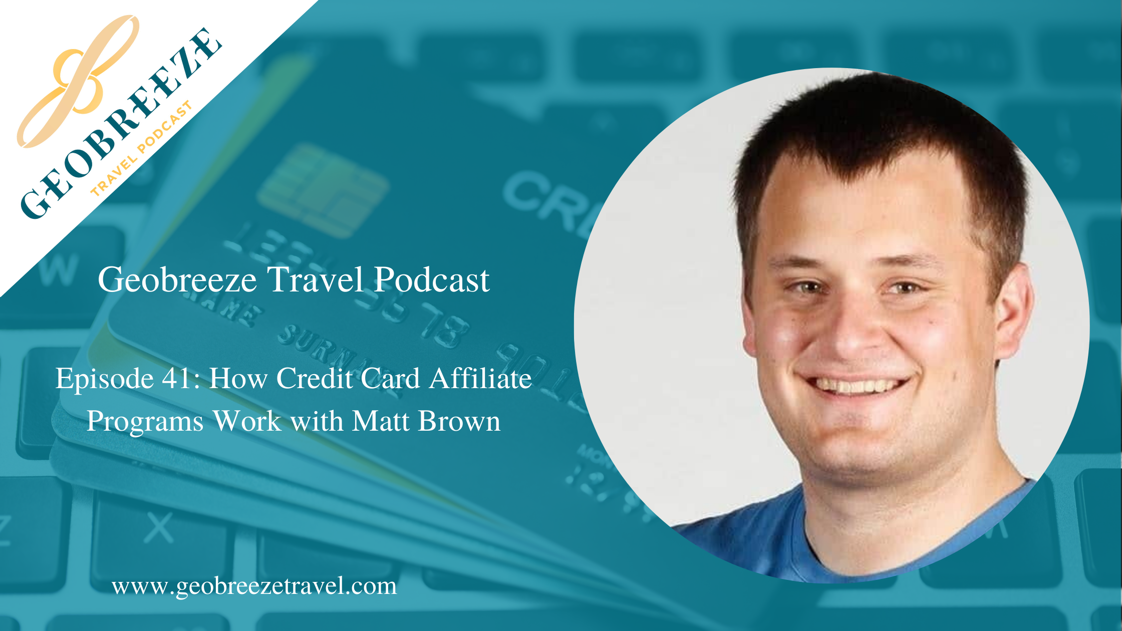 Episode 41: How Do Credit Card Affiliate Programs Work with Matt Brown