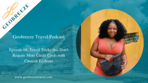 Episode 68: Travel Tricks that Don’t Require More Credit Cards with Cinneah El-Amin