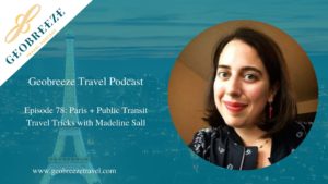 Episode 78: Paris + Public Transit Travel Tricks with Madeline Sall