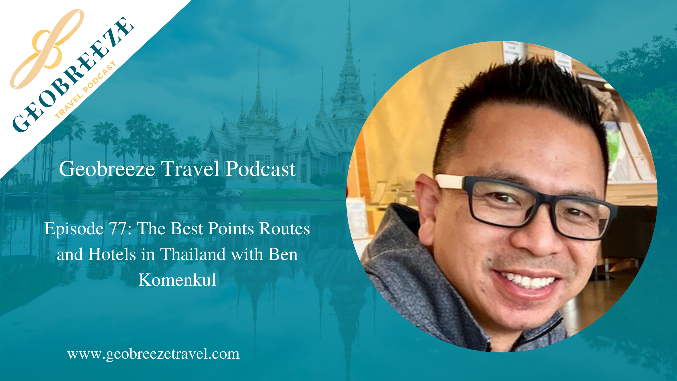 Episode 77: The Best Points Routes and Hotels in Thailand with Ben Komenkul