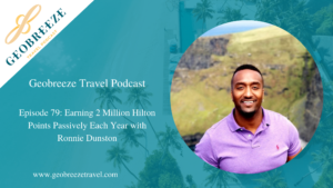 Episode 79 – Earning 2 Million Hilton Points Passively Each Year with Ronnie Dunston