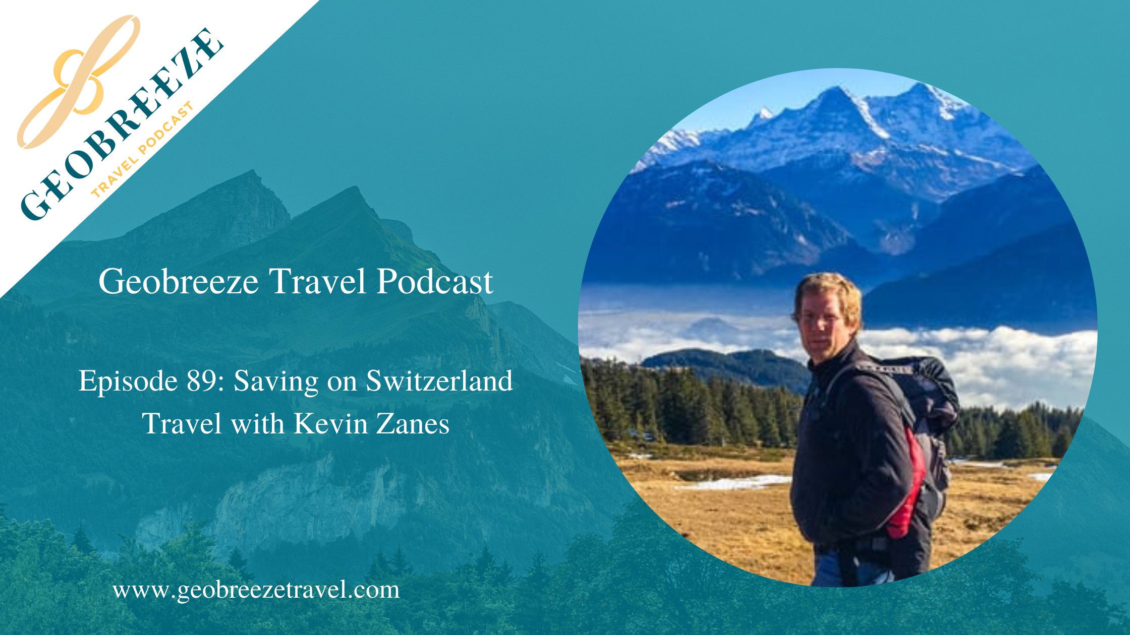 Episode 89: Saving on Switzerland Travel with Kevin Zanes