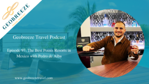 Episode 98: The Best Points Resorts in Mexico with Pedro de Alba