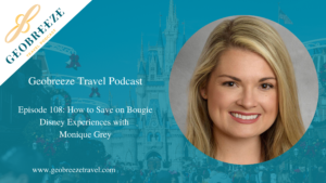 Episode 108: How to Save on Bougie Disney Experiences with Monique Grey