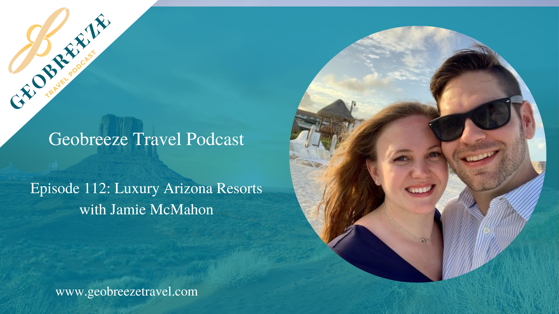 Episode 112: Luxury Arizona Resorts with Jamie McMahon