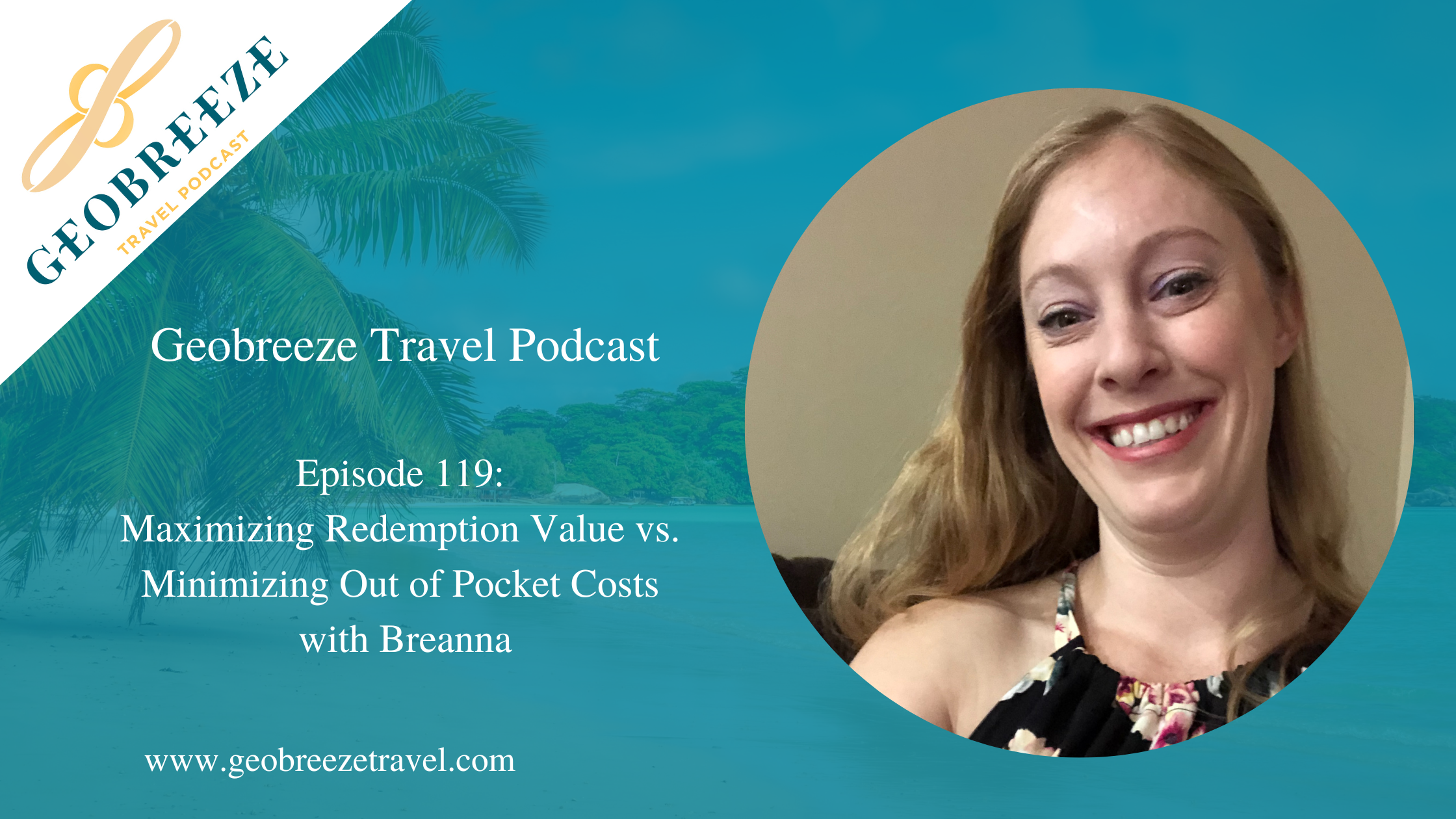 Episode 119: Maximizing Redemption Value vs. Minimizing Out of Pocket Costs with Breanna