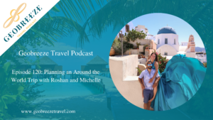 Episode 120: Planning an Around the World Trip with Roshan and Michelle