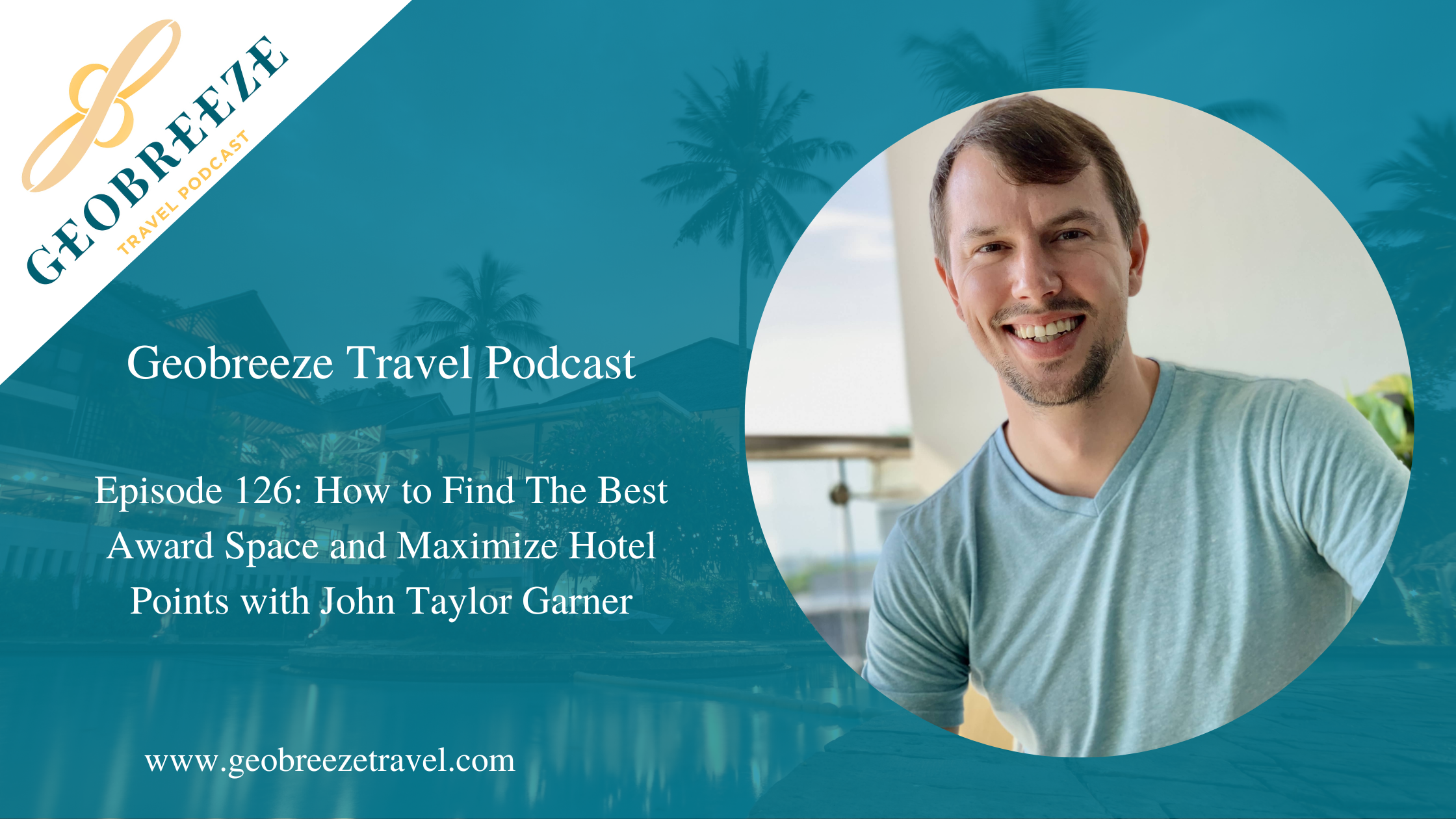 Episode 126: How to Find the Best Award Space and Maximize Hotel Points with John Taylor Garner